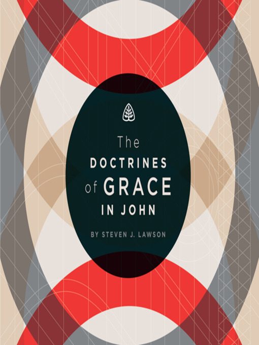 Title details for The Doctrines of Grace in John by Steven J. Lawson - Wait list